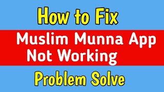Fix Muslim Munna App Not Working | Muslim Muna App Not Opening & starting in Android & Ios | muslim screenshot 4