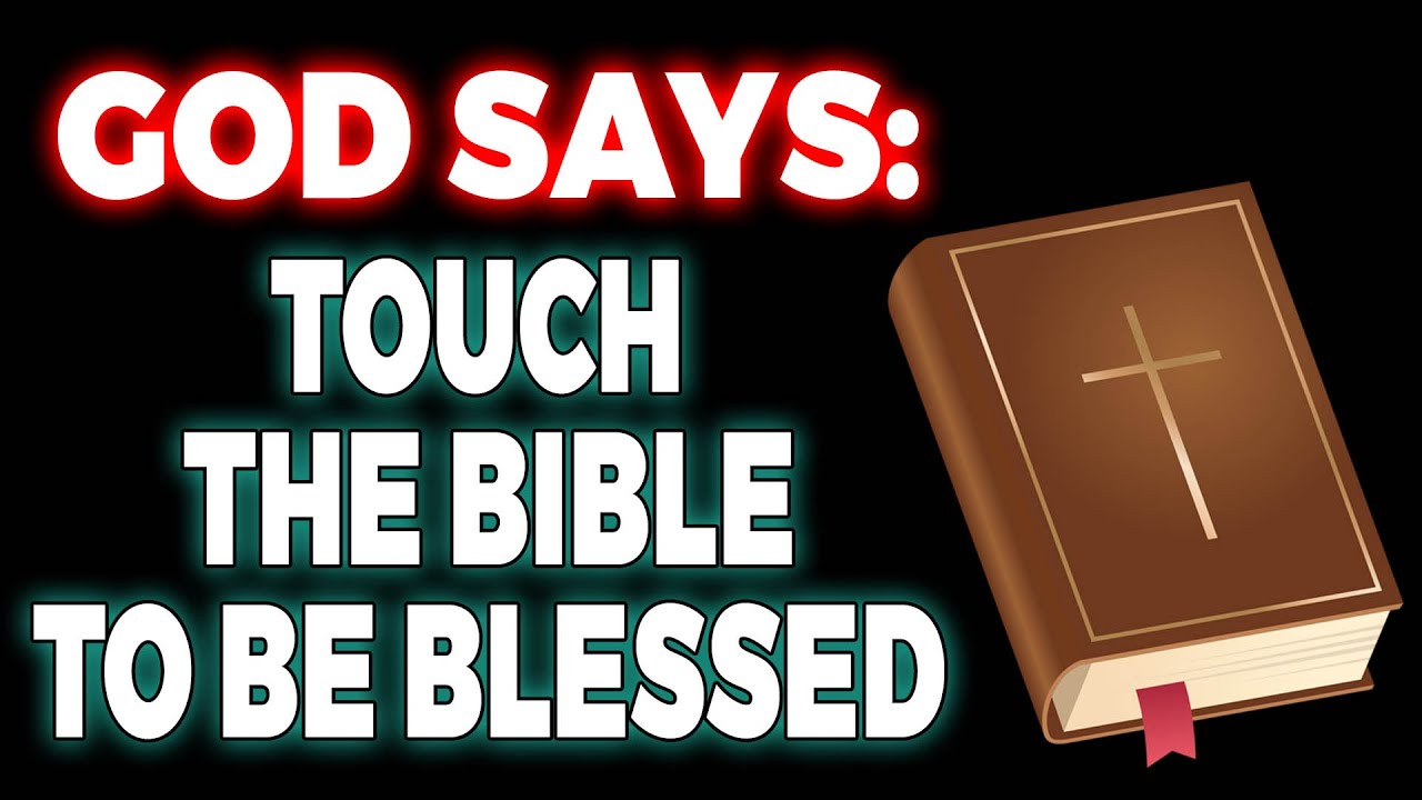 GOD SAYS Touch The BIBLE To Be Blessed ..!! YouTube