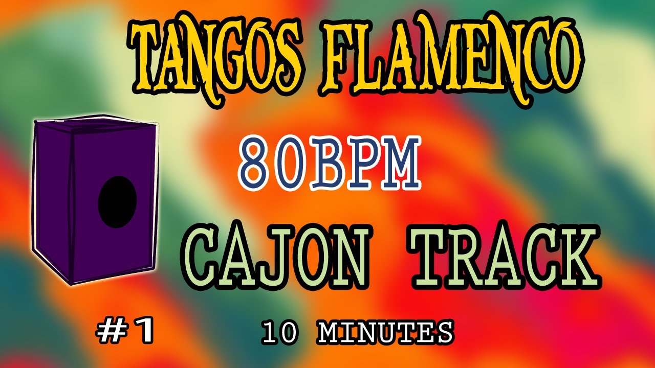 10 Minute Backing Track - Tangos flamencos Cajon Beat 80 BPM #1