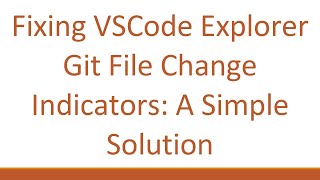 Fixing VSCode Explorer Git File Change Indicators: A Simple Solution screenshot 3