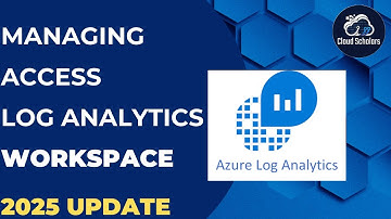 How to Manage Access to Azure Log Analytics Workspace - 2025 Update
