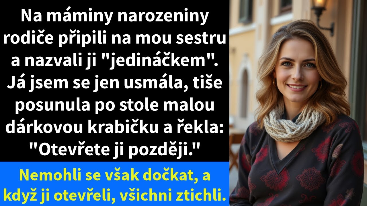 Na máminy narozeniny rodiče připili na mou sestru a nazvali ji 