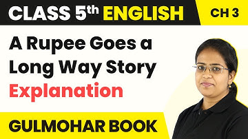Class 5 English Chapter 3 | A Rupee Goes a Long Way Story - Explanation | Gulmohar Book