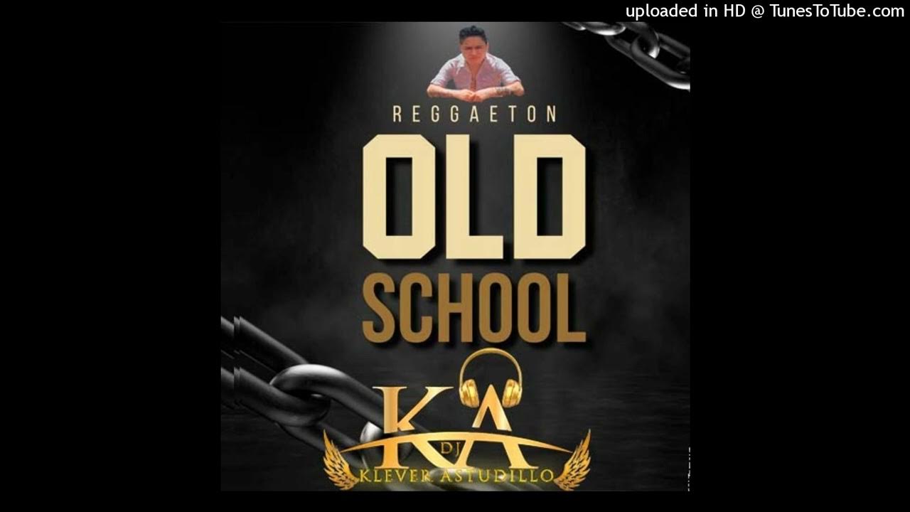 LOS MEJORES CLASICOS DEL REGGAETON MIX REGGAETON ANTIGUOFT KLEVER