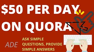 How to MAKE $50 per day TYPING QUESTIONS AND ANSWERS on QUORA (Easy Make Money Online Idea / Paypal)