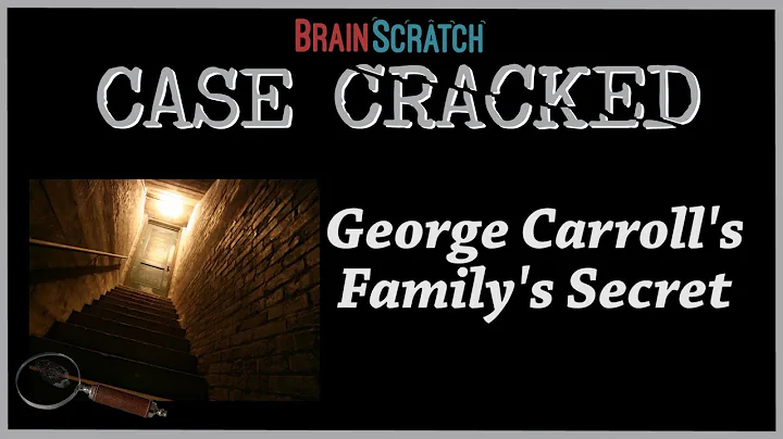 Case Cracked: George Carroll's Family's Secret