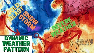 Dynamic Weather Pattern! Snowstorm & Severe Weather!
