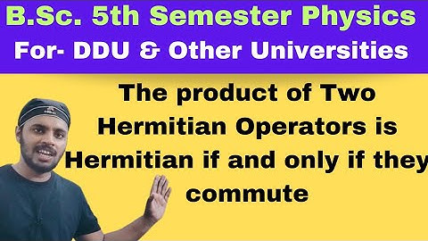 The product of Two Hermitian Operators is Hermitian if and only if they commute|Q .M.|Unit 2|Lec 7