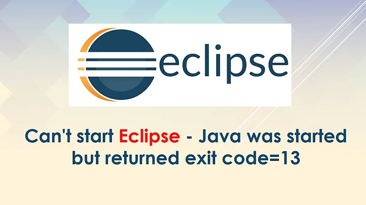 Can't start Eclipse - Java was started but returned exit code=13