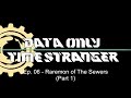 Time Stranger Data Only - Episode 06 - Raremon of the Sewers (Part 1)