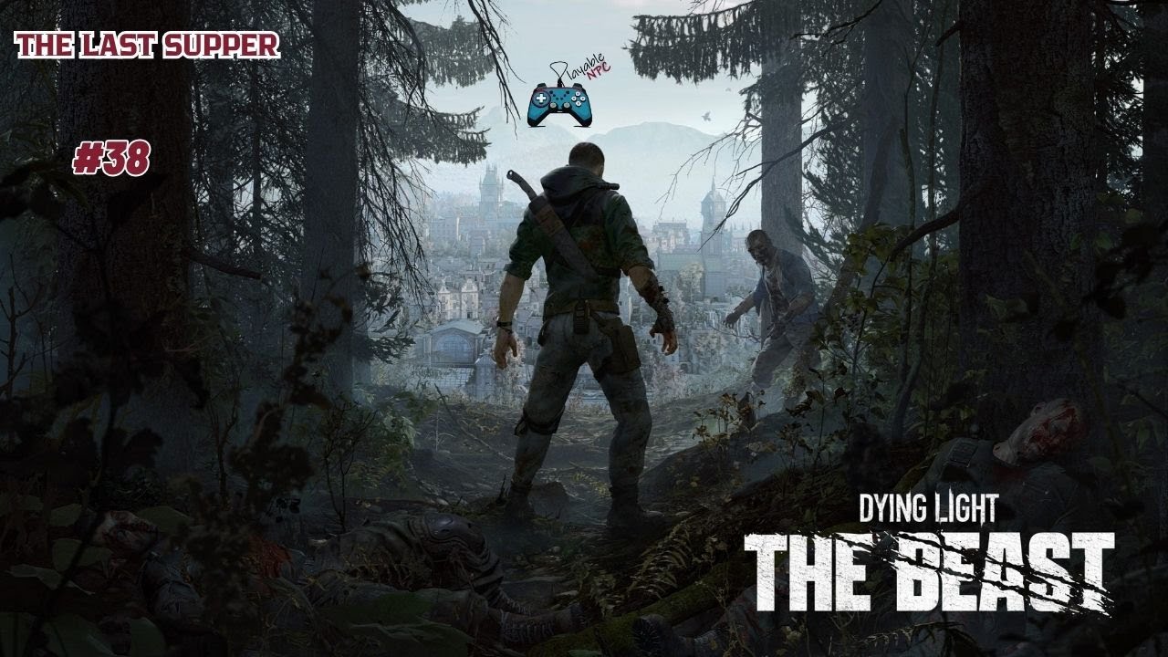 Dying Light: The Beast. Геймплей. Прохождение. Часть 38. Тайная вечеря. Часть 3.