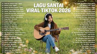 Lagu Santai Viral Tiktok 2026  Lagu Pop Indonesia Terbaru 2026  Top Hits Indonesia 2026