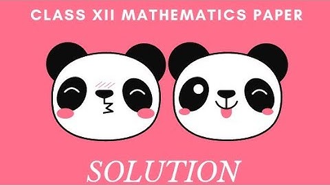 Solution of Cbse class 12th maths paper 2019 (Set-1)