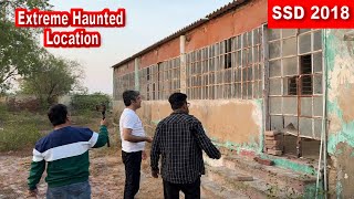 SSD 2018 | Aakhir Is Bhayanak Jaga Ko Kya Naam den..? | New Extreme Haunted Location. |