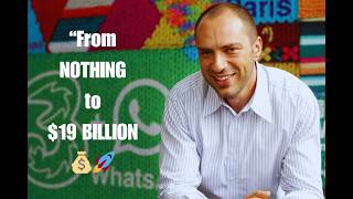 From Nothing to $19 Billion - The Jan Koum Story