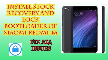 Install Stock Recovery and Lock Bootloader of Xiaomi Redmi 4A