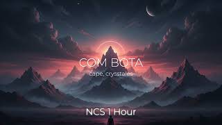 cape, crysstales - COM BOTA | NCS 1 Hour