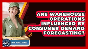 Are Warehouse Operations Influenced by Consumer Demand Forecasting? | Smart Logistics Network News