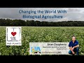 Changing the world with biological agriculture  a talk by brian dougherty