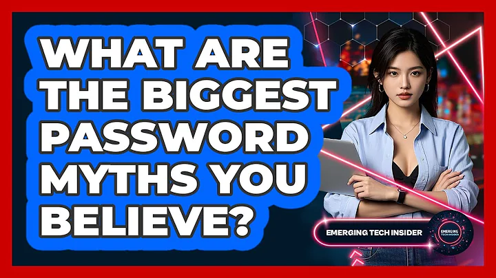 What Are The Biggest Password Myths You Believe? - Emerging Tech Insider