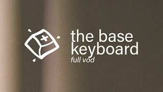 The Base Keyboard Build — Full VOD