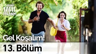 Gel Koşalım Benim Tatlı Yalanım 13 Bölüm