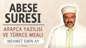 Abese suresi anlamı dinle Mehmet Emin Ay (Abese suresi arapça yazılışı okunuşu ve meali)