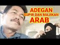 ADEGAN SUPIR DENGAN MAJIKAN NYA DI ARAB - المشهد - السائق وصاحب العمل