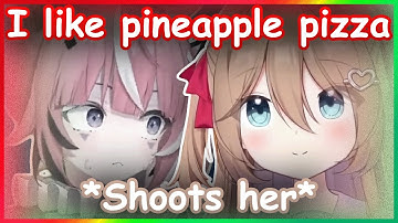 Zen: "I like pineapple pizza" Neuro: *Shoots her*