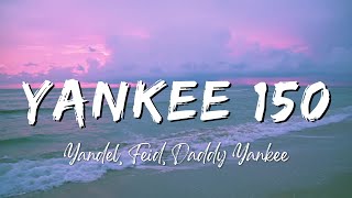 Yandel, Feid, Daddy Yankee  Yankee 150 (Lyrics/Letra)