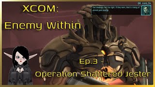 XCOM: Enemy Within Ep.3 - Operation Shattered Jester