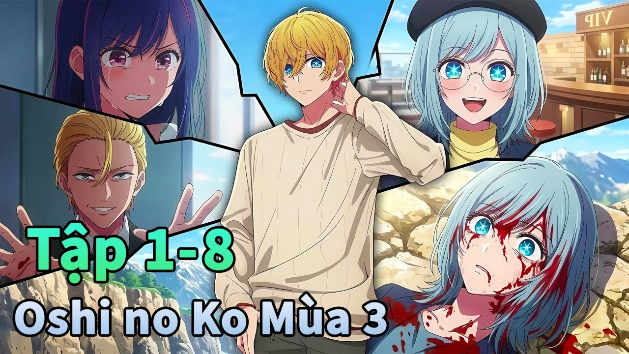 ANIME THÁNG 3 | Đứa Con Của Thần Tượng Mùa 3 Tập 1-8 | Đông Phương Thất Bại