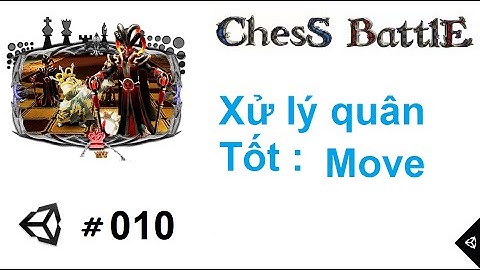 [Chess Battles #010] Lập trình game cờ vua 3D với Unity : Xử lý di chuyển của quân Tốt!