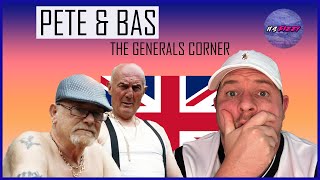 Pete & Bas -  Generals Corner **REACTION** THE OLDIES AT IT AGAIN!! BARSSSSS!!
