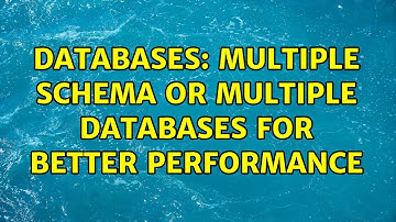Databases: Multiple schema or multiple databases for better performance (2 Solutions!!)