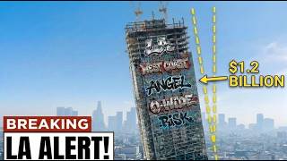 L.A ALERT! A $1.2 Billion Skyscraper's Worst Nightmare Came True