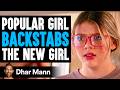 POPULAR GIRL Backstabs The NEW GIRL What Happens Next Is Shocking Dhar Mann Studios POPULAR GIRL Backstabs The NEW GIRL What Happens Next Is Shocking Dhar Mann Studios