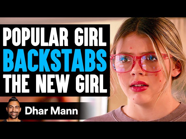 POPULAR GIRL Backstabs The NEW GIRL, What Happens Next Is Shocking | Dhar Mann Studios class=