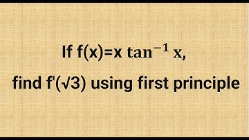 if f(x)=x tan^(−1)⁡x, find f^′ (√3) using first principle| class 11&12 derivatives| jee problems....