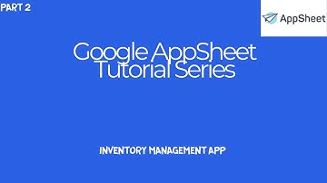 Google AppSheet Tutorial Series: Create an Inventory Management App  -Part2| Aryan Irani