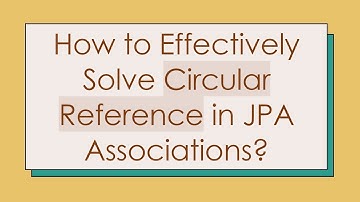 How to Effectively Solve Circular Reference in JPA Associations?