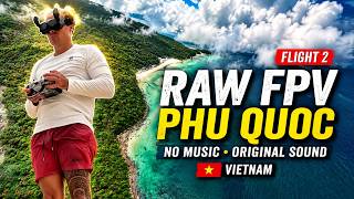 RAW FPV Flight 2 in Phu Quoc, Vietnam 🇻🇳 | No Music, Original Sound