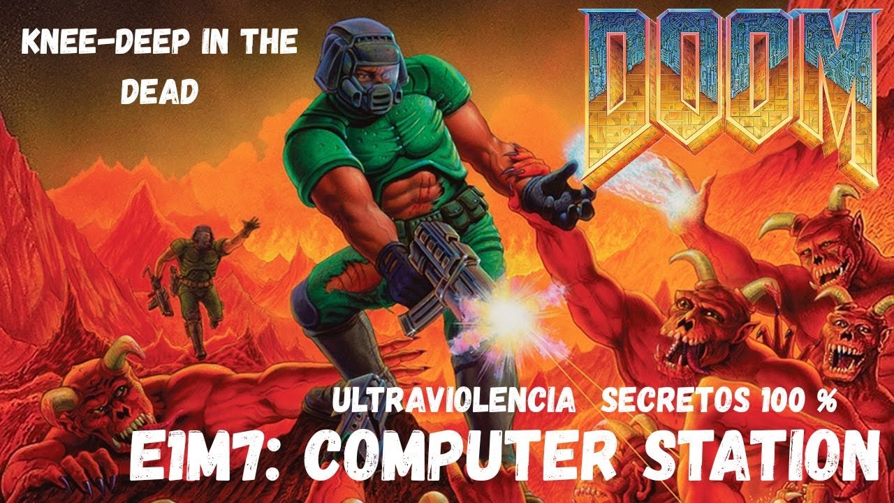 DOOM (1993) | KNEE-DEEP IN THE DEAD E1M7: COMPUTER STATION | SECRETOS 100 % | ESPAÑOL