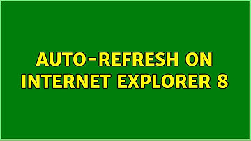 Auto-refresh on Internet Explorer 8