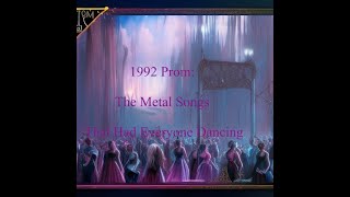 1992 Prom: The Metal Songs That Had Everyone Dancing...? #voiceofmetel