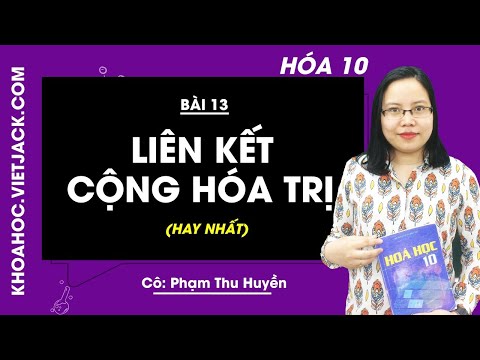 Video Hóa học 10 - Bài 13 - Liên kết cộng hóa trị - Cô Phạm... - YouTube