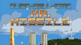 Slime-ball-istic Mr. Missile