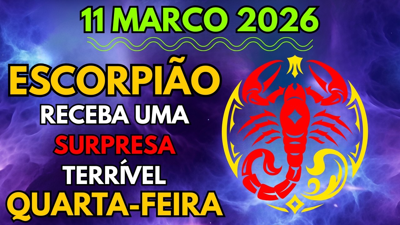 Escorpião ♏ 11 MARÇO 🔮 ⚠️ALGUÉM RECEBERÁ UMA PUNIÇÃO TREMENDA😖