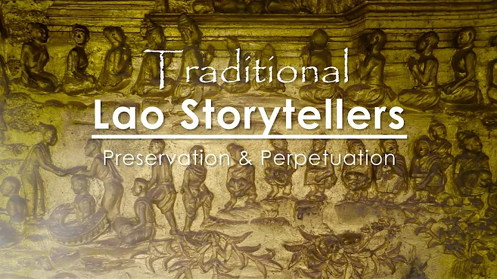 Traditional Lao Storytellers Documentary: Preservation & Perpetuation (subtitled) - DayDayNews