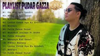 LAGU TERBARU PUDAR GAZZA 2025 || MINI ALBUM [Mengapa Kau Sesali] - Weekly playlist 1 JAM